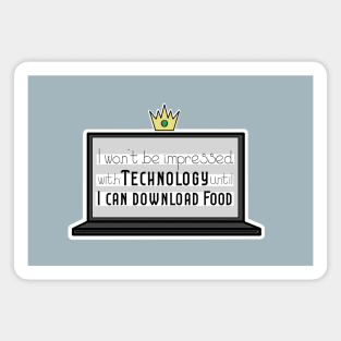 Funny Quotes - I won't be impressed with technology until I can download food Magnet